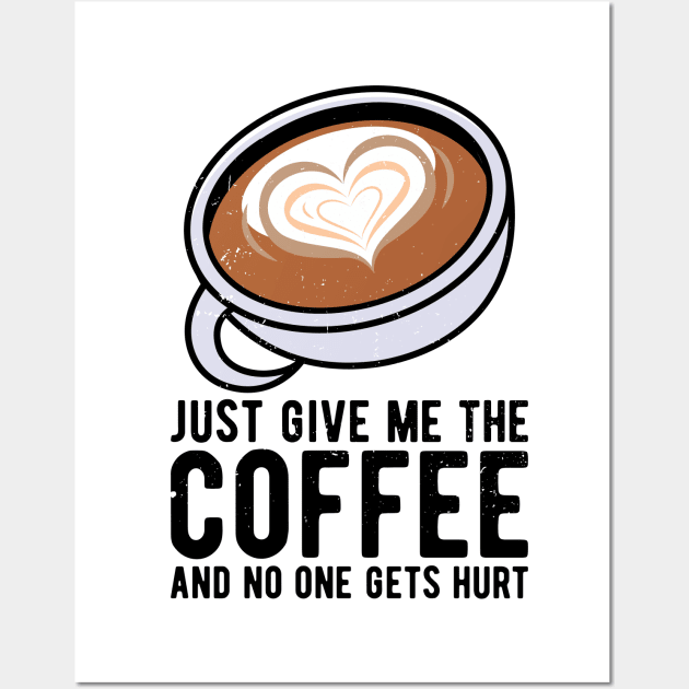 just give me the coffee and no one gets hurt Wall Art by Gaming champion